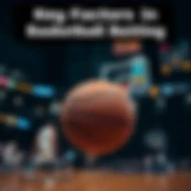 Key Factors in Basketball Betting Key factors to consider in basketball betting